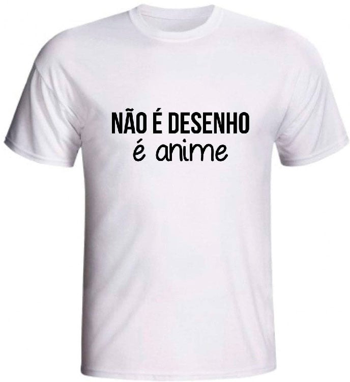 Camiseta Não É Desenho É Anime Camiseta Não É Desenho É Anime