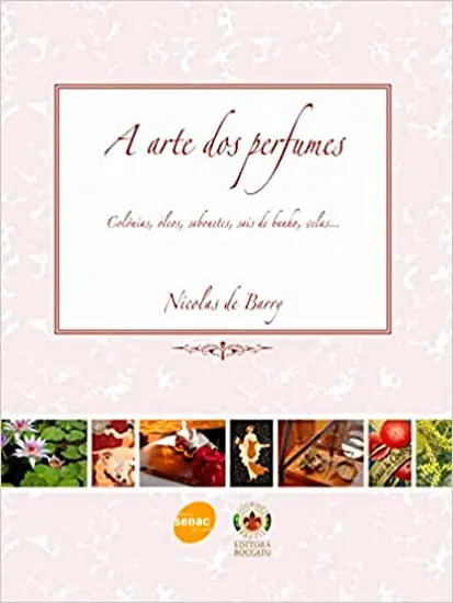 Livro A arte dos perfumes : colônias, óleos, sabonetes, sais de banho, velas